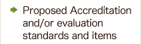 Proposed Accreditation  and/or evaluation  standards and items